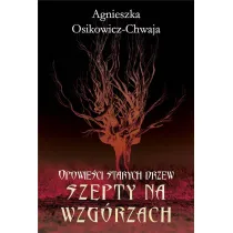 Szepty na wzg�rzach. Opowie�ci starych drzew