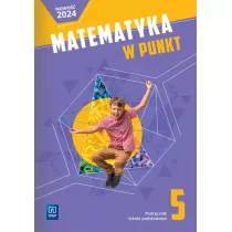 Matematyka w punkt. Klasa 5. Podrcznik. Szkoa podstawowa