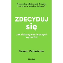 Zdecyduj si�. Jak dokonywa� lepszych wybor�w (wydanie pocketowe)