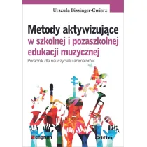Metody aktywizuj�ce w szkolnej i pozaszkolnej edukacji muzycznej. Poradnik dla nauczycieli i animator�w
