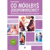 Co m�g�by� odpowiedzie�? �wiczenia kszta�tuj�ce umiej�tno�ci spo�eczne