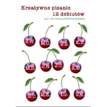 Kreatywne pisanie. 12 debiut�w