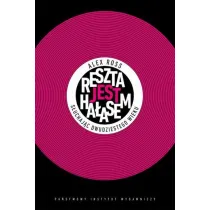 Reszta jest ha�asem. S�uchaj�c XX wieku