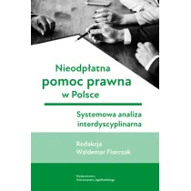 Nieodp�atna pomoc prawna w Polsce. Systemowa analiza interdyscyplinarna
