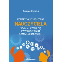 Kompetencje spo�eczne nauczyciela. Szko�y uczenia si� i wyr�wnywania szans edukacyjnych