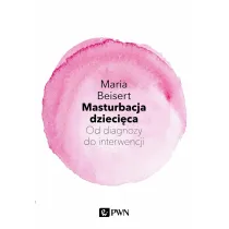 Masturbacja dzieci�ca. Od diagnozy do interwencji