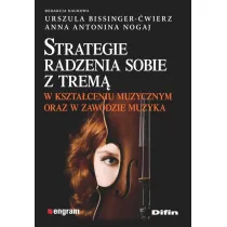 Strategie radzenia sobie z trem� w kszta�ceniu muzycznym oraz w zawodzie muzyka
