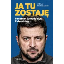 Ja tu zostaj�. Fenomen Wo�odymyra Ze�enskiego