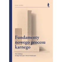 Fundamenty nowego procesu karnego