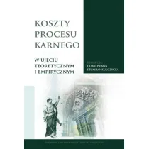 Koszty procesu karnego w uj�ciu teoretycznym i empirycznym