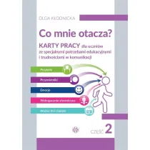 Co mnie otacza? Karty pracy dla uczni�w ze specjalnymi potrzebami edukacyjnymi i trudno�ciami w komunikacji. Cz�� 2