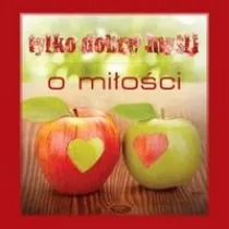 Tylko dobre my�li. O mi�o�ci
