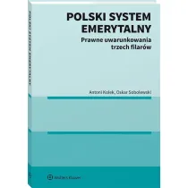 Polski system emerytalny. Prawne uwarunkowania trzech filar�w