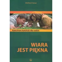Wiara jest pi�kna. Katolicki katechizm dla rodzin