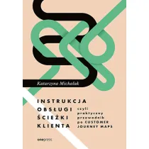 Instrukcja obs�ugi �cie�ki klienta, czyli praktyczny przewodnik po Customer Journey Maps
