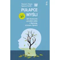 W pu�apce my�li. Jak skutecznie poradzi� sobie z depresj�, stresem i l�kiem