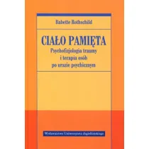 Psychofizjologia traumy i terapia os�b po urazie psychicznym. Cia�o pami�ta. Tom 1
