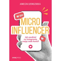 MICROINFLUENCER - jak zarabia� na instagramie maj�c ma�e konto?