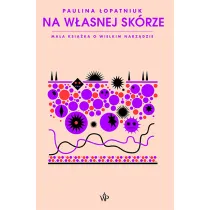 Na w�asnej sk�rze. Ma�a ksi��ka o wielkim narz�dzie