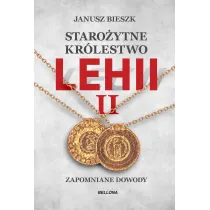 Staro�ytne Kr�lestwo Lehii. Kolejne dowody. Tom 2