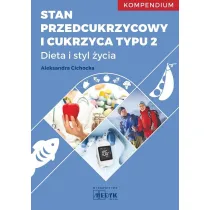 Stan przedcukrzycowy i cukrzyca typu 2 Dieta i Styl �ycia  Kompendium