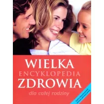 Wielka encyklopedia zdrowia dla caej rodziny