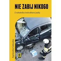 Nie zabij nikogo. Z notatnika instruktora jazdy