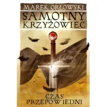 Samotny krzy�owiec T.3 Czas przepowiedni