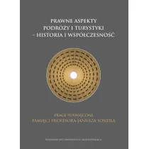 Prawne aspekty podr�y i turystyki - historia i wsp�czesno��. Prace po�wi�cone pami�ci profesora Janusza Sondla