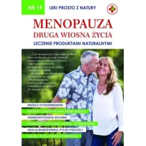 Menopauza. Druga wiosna �ycia. Leczenie produktami naturalnymi. Leki prosto z natury. Tom 19