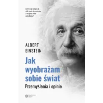 Jak wyobra�am sobie �wiat. Przemy�lenia i opinie