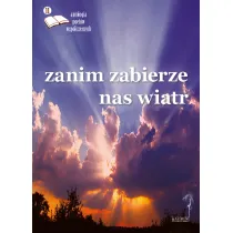 Zanim zabierze nas wiatr. Antologia poet�w.. ed.11