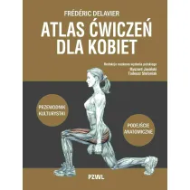 Atlas �wicze� dla kobiet. Przewodnik kulturystki. Podej�cie anatomiczne