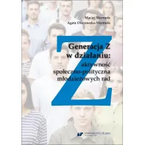 Generacja Z w dzia�aniu: aktywno�� spo�eczno-polityczna m�odzie�owych rad