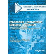 Pedagogika i zarz�dzanie edukacj� i rozwojem. W perspektywie troski o uniwersytet i kultur� humanistyczn�