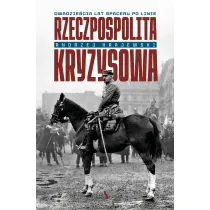 Rzeczpospolita kryzysowa. Dwadzie�cia lat spaceru po linie
