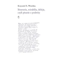 Itineraria, mirabilia, delicje, czyli pisanie z...