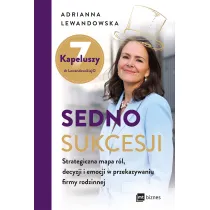 Sedno sukcesji. Strategiczna mapa r�l, decyzji i emocji w przekazywaniu firmy rodzinnej
