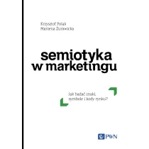 Semiotyka w marketingu. Jak bada� znaki, symbole i kody rynku?