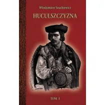 Huculszczyzna. Tom 1
