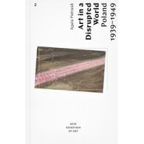 Art in a Disrupted World Poland 1939&ndash;1949