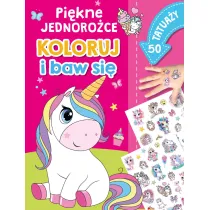 Pikne jednoroce. Koloruj i baw si. 50 tatua