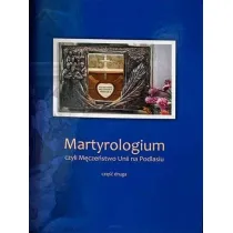 Martyrologium, czyli M�cze�stwo Unii na Podlasiu. Cz�� 2