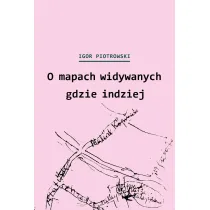 O mapach widywanych gdzie indziej