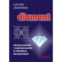 Diament. Otrzymywanie i zastosowanie w obr�bce skrawaniem