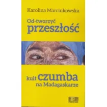 Od-tworzy� przesz�o��. Kult czumba na Madagaskarze