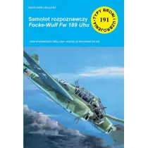 Samolot rozpoznawczy Focke-Wult Fw 189 Uhu. Seria Typy Broni i Uzbrojenia. Zeszyt 191