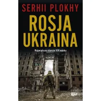 Rosja - Ukraina. Najwi�ksze starcie XXI wieku