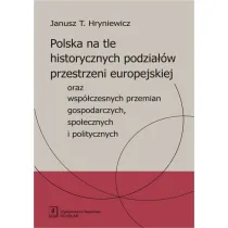 Polska na tle historycznych podzia��w oraz wsp�czesnych przemian gospodarczych, spo�ecznych i politycznych