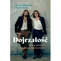 Dojrza�o��. Jak odnale�� si� w kulturze zdziecinnienia
